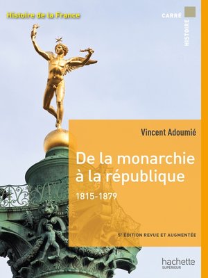 cover image of Carré histoire--De la monarchie à la république 1815-1879--Ebook epub